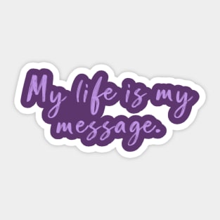 My life is my message Sticker